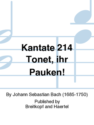 Book cover for Cantata BWV 214 "Trumpets, uplift ye! loud drum-rolls, now thunder!"