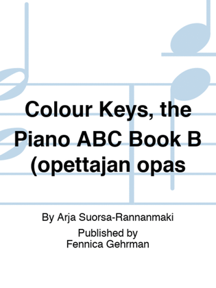 Book cover for Colour Keys, the Piano ABC Book B (opettajan opas