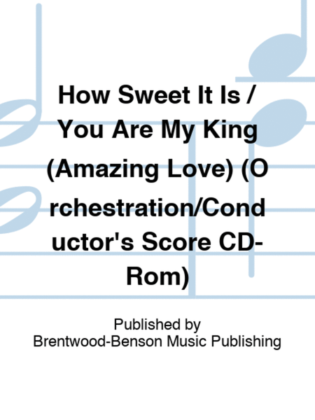 How Sweet It Is / You Are My King (Amazing Love) (Orchestration/Conductor's Score CD-Rom)