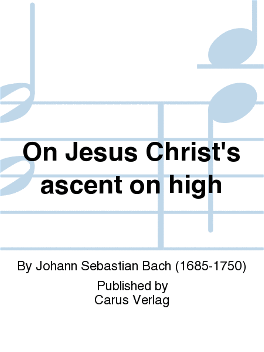 On Jesus Christ's ascent on high (Auf Christi Himmelfahrt allein)