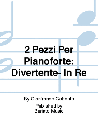 2 Pezzi Per Pianoforte: Divertente- In Re