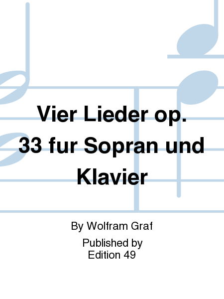 Vier Lieder op. 33 fur Sopran und Klavier