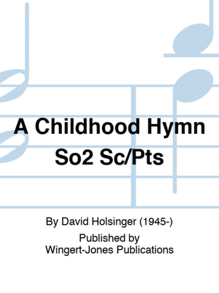 A Childhood Hymn So2 Sc/Pts