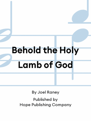 Behold the Holy Lamb of God