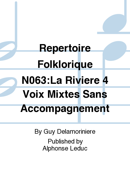 Repertoire Folklorique No.63:La Riviere 4 Voix Mixtes Sans Accompagnement