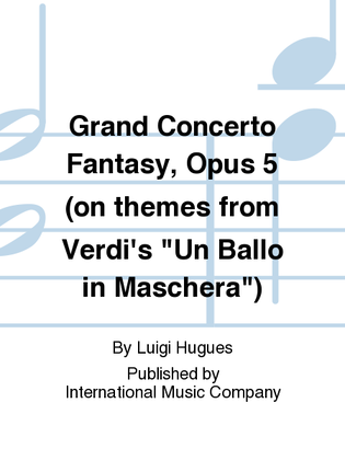 Grand Concerto Fantasy, Opus 5 (On Themes From Verdi'S Un Ballo In Maschera)