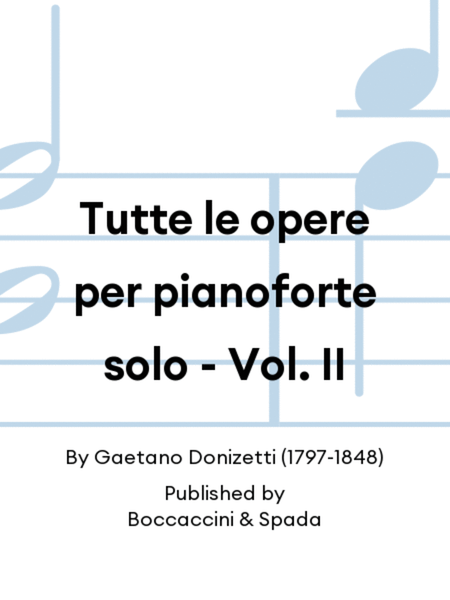 Tutte le opere per pianoforte solo - Vol. II