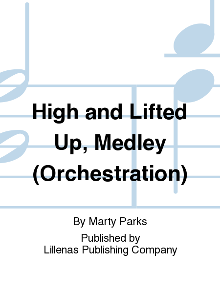High and Lifted Up, Medley (Orchestration)