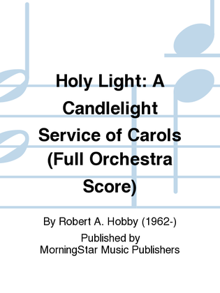 Book cover for Holy Light A Candlelight Service of Carols (Full Orchestra Score)