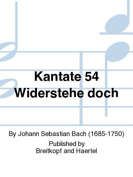 Cantata BWV 54 "Christian, ne