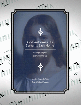 God Welcomes His Servants Back Home - an original hymn