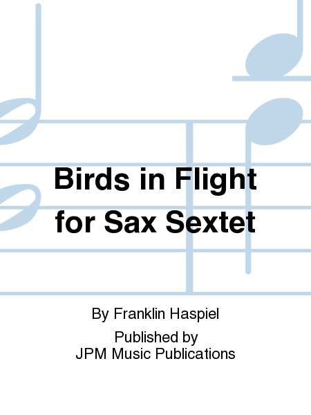 Birds in Flight for Sax Sextet