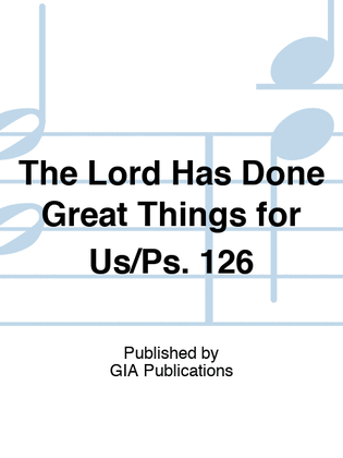 The Lord Has Done Great Things for Us