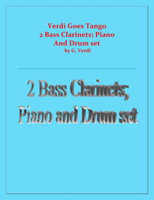 Verdi Goes Tango - G.Verdi - 2 Bass Clarinets, Piano and Drum Set