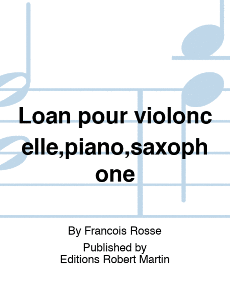 Loan pour violoncelle,piano,saxophone