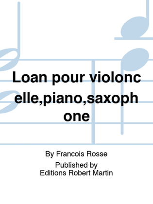 Loan pour violoncelle,piano,saxophone