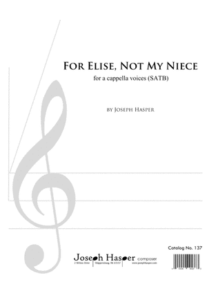 For Elise (Not My Niece) (SATB a cappella)