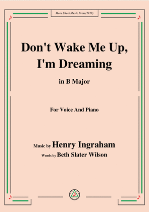 Henry Ingraham-Don't Wake Me Up,I'm Dreaming,in B Major,for Voice&Piano