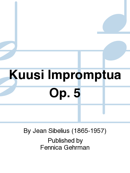 Kuusi Impromptua Op. 5