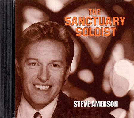 Steve Amerson Sings the Sanctuary Soloist #3 (high Voice)