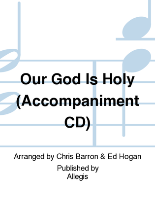 Our God Is Holy (Accompaniment CD)