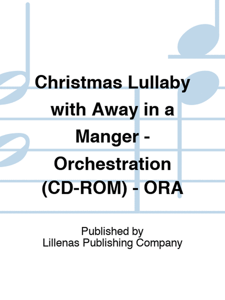 Christmas Lullaby with Away in a Manger - Orchestration (CD-ROM) - ORA