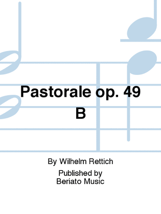 Pastorale op. 49 B