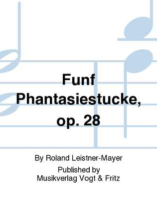 Funf Phantasiestucke, op. 28
