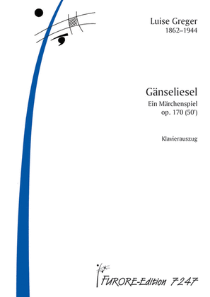 Ganseliesel. Ein Marchenspiel op. 170