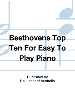 Beethovens Top Ten For Easy To Play Piano