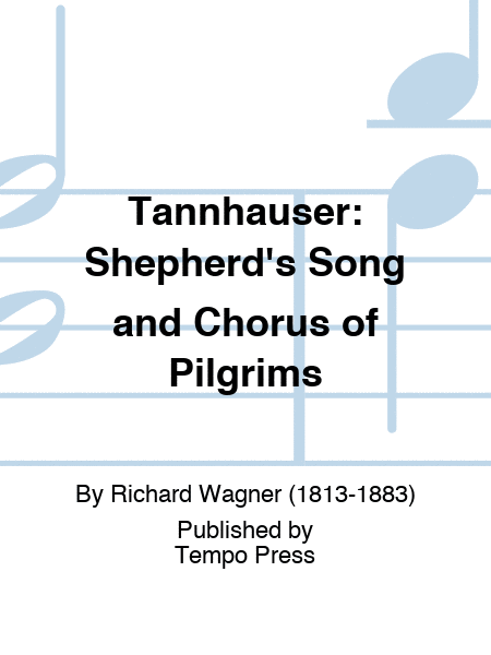 TANNHAUSER: Shepherd's Song and Chorus of Pilgrims