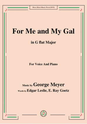 Book cover for George Meyer-For Me and My Gal,in G flat Major,for Voice&Piano