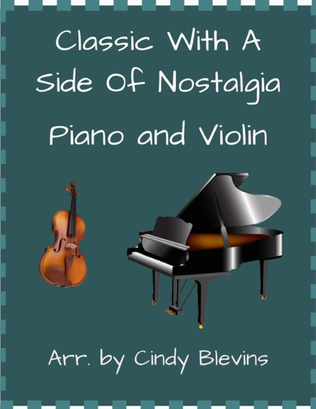 Classic With A Side Of Nostalgia (16 arrangements for piano and violin)