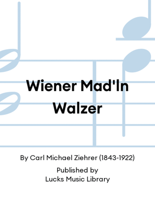 Wiener Mad'ln Walzer