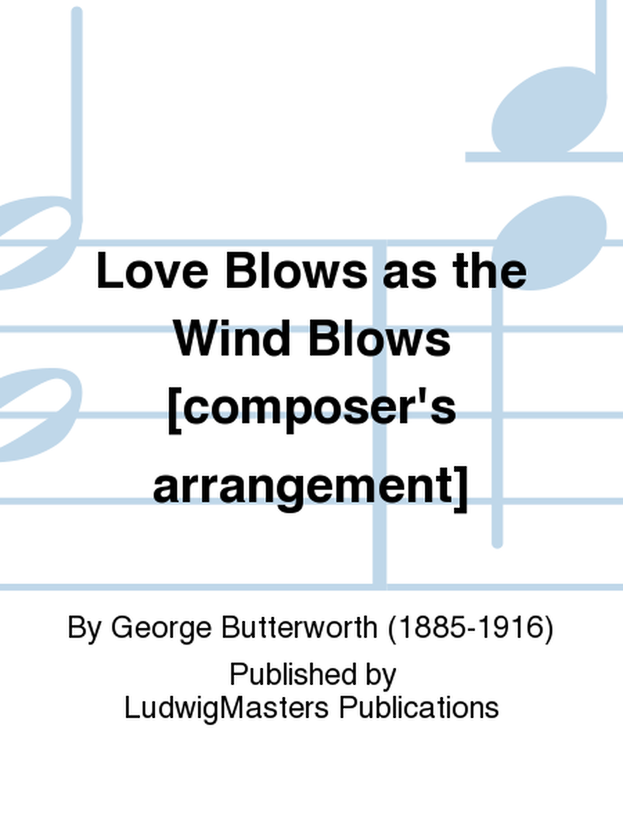 Love Blows as the Wind Blows [composer's arrangement]