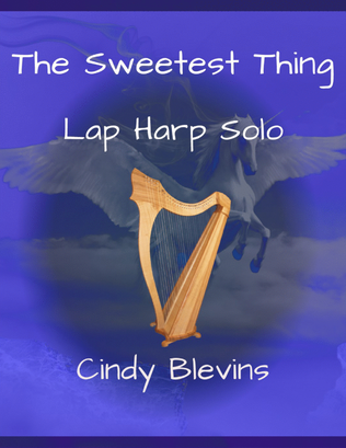 The Sweetest Thing, original solo for Lap Harp