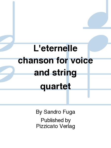 L'eternelle chanson for voice and string quartet