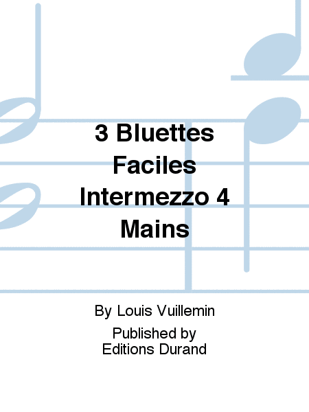 3 Bluettes Faciles Intermezzo 4 Mains