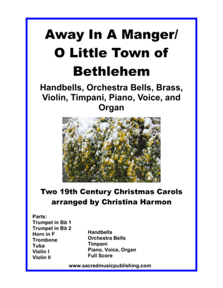 Away In A Manger/O Little Town of Bethleham for Handbells, Brass, Violin, Piano, and Organ