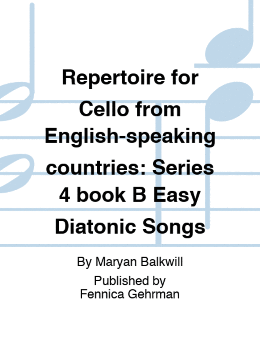 Repertoire for Cello from English-speaking countries: Series 4 book B Easy Diatonic Songs