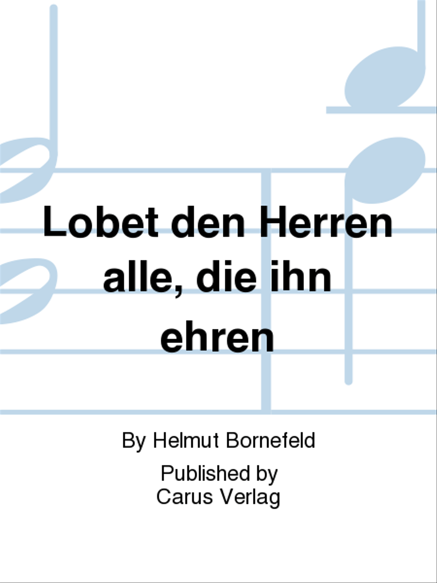 Lobet den Herren, alle, die ihn ehren