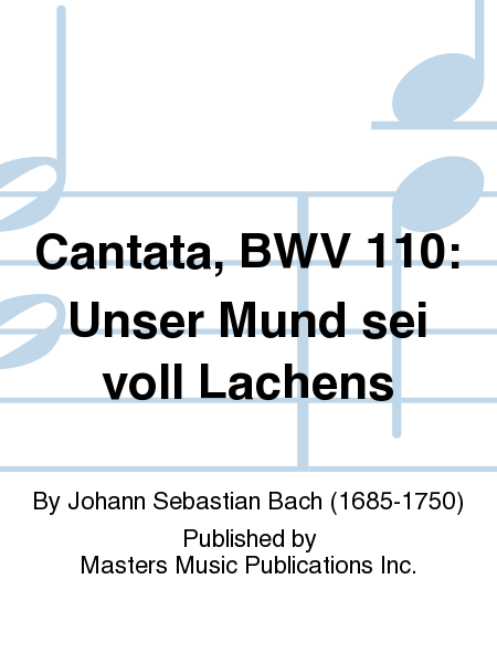 Cantata, BWV 110: Unser Mund sei voll Lachens