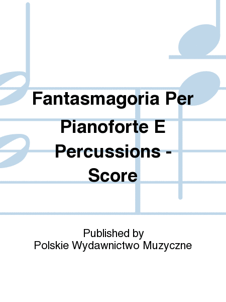 Fantasmagoria Per Pianoforte E Percussions - Score