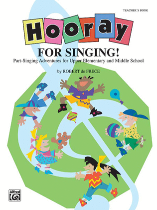 Hooray for Singing! (Part-Singing Adventures for Upper Elementary and Middle School)
