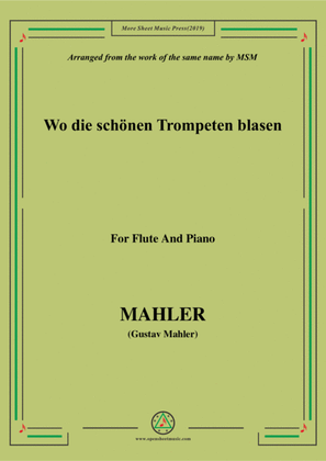 Mahler-Wo die schönen Trompeten blasen, for Flute and Piano