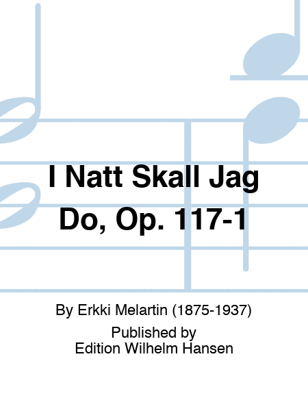 I Natt Skall Jag Do, Op. 117-1