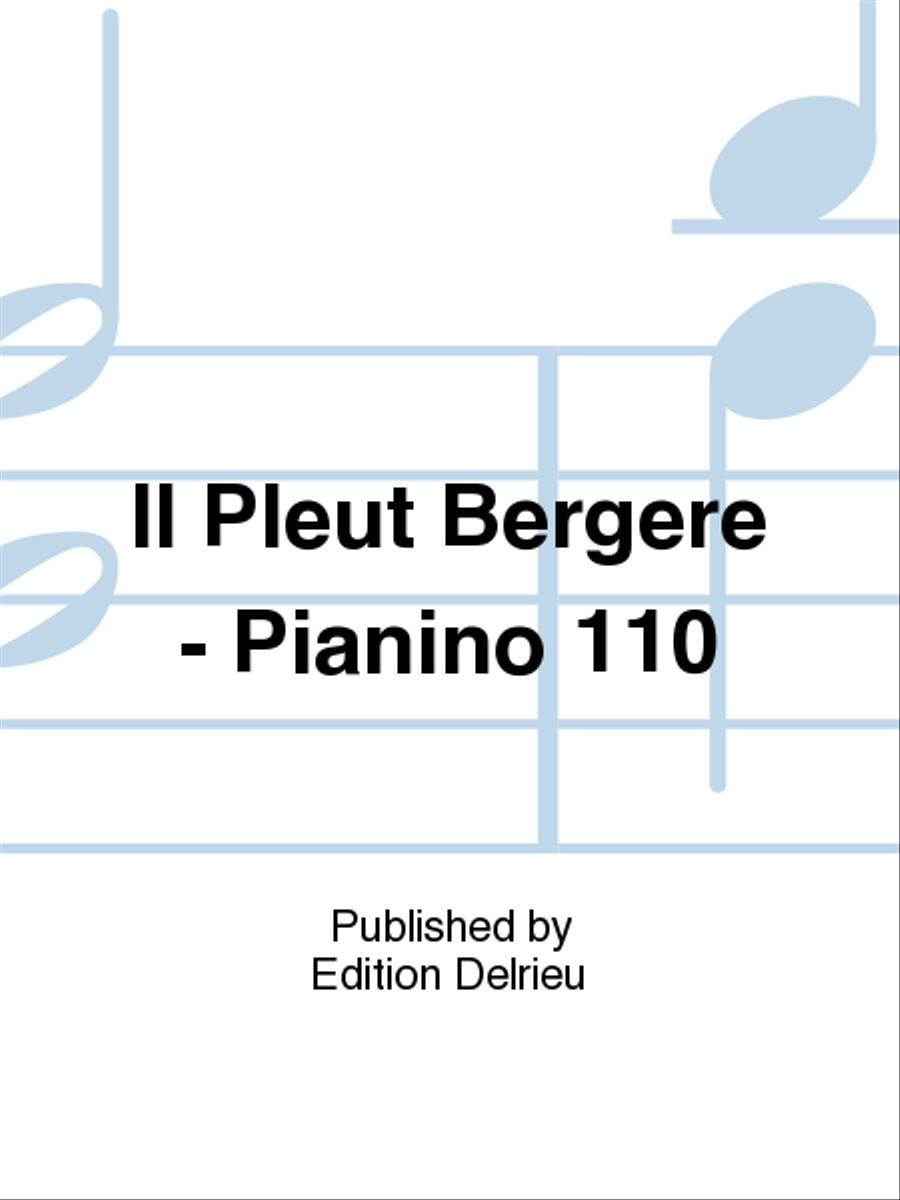 Il Pleut Bergere - Pianino 110