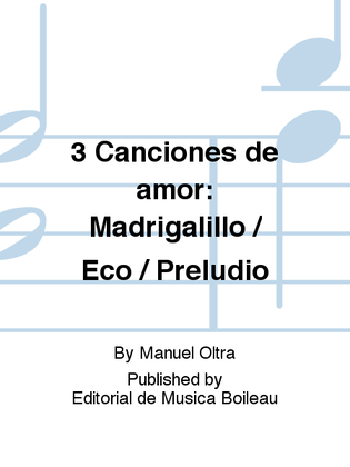 Book cover for 3 Canciones de amor: Madrigalillo / Eco / Preludio