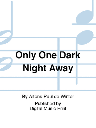 Only One Dark Night Away