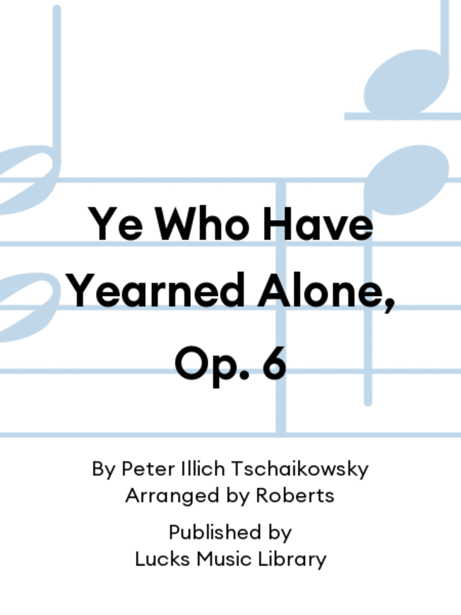 Ye Who Have Yearned Alone, Op. 6